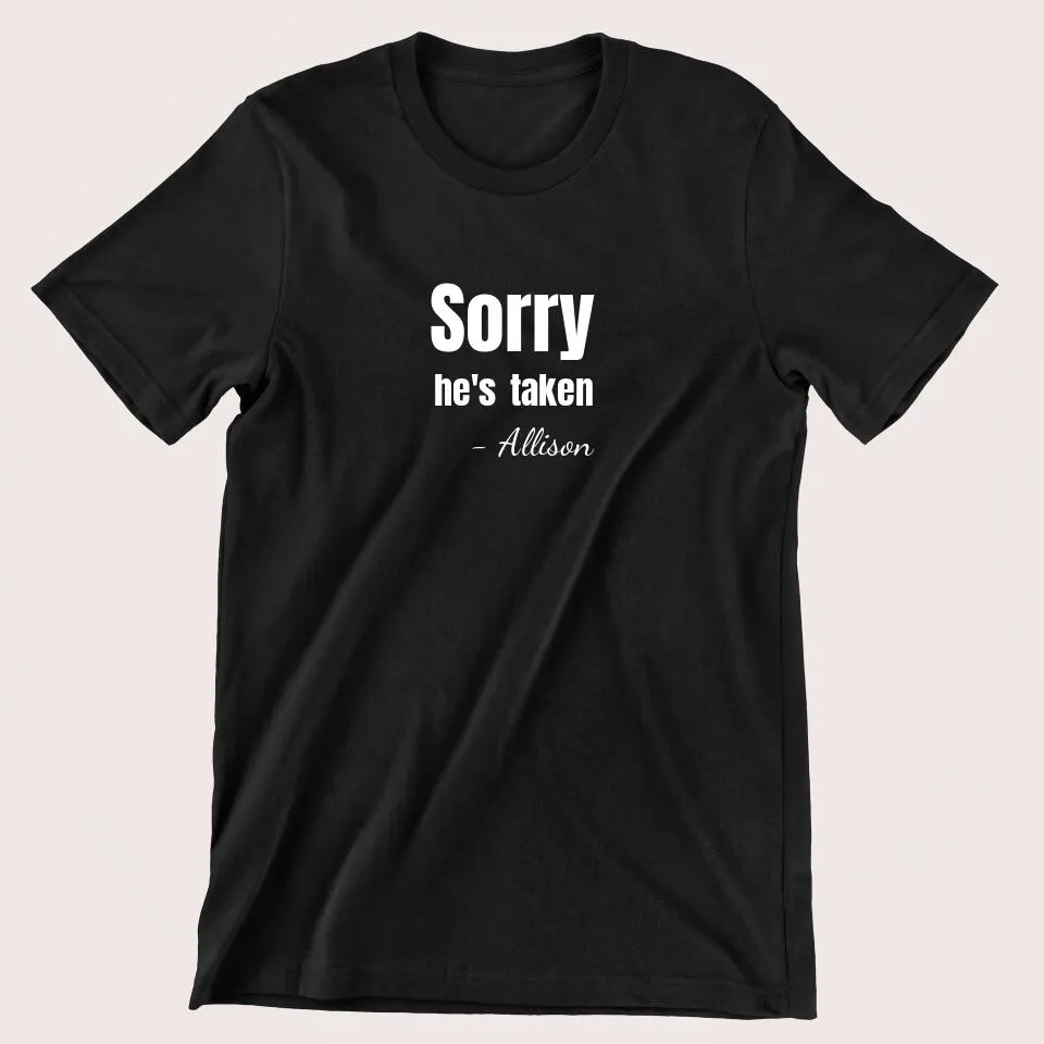 Sorry He's Taken Custom Couple T-Shirt